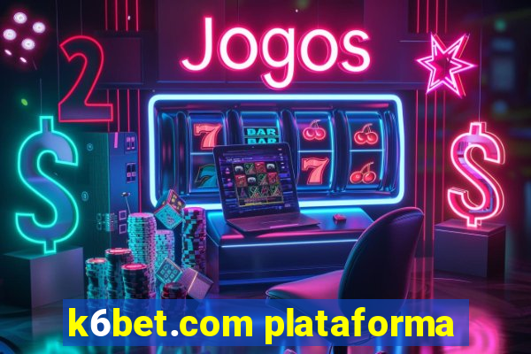 k6bet.com plataforma